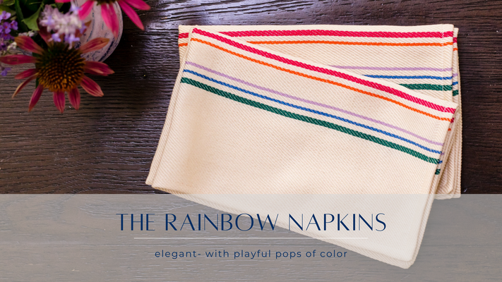 The Rainbow Napkins- elegant, with playful pops of color!